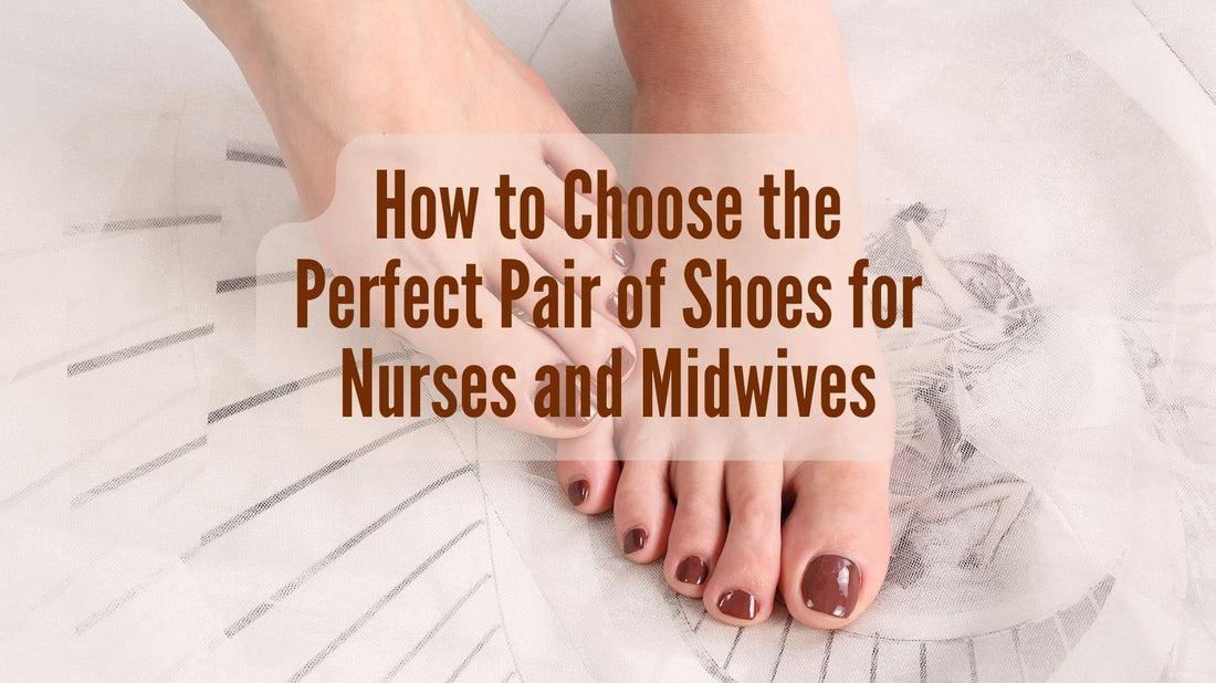 How to choose the perfect pair of shoes for nurses and midwives